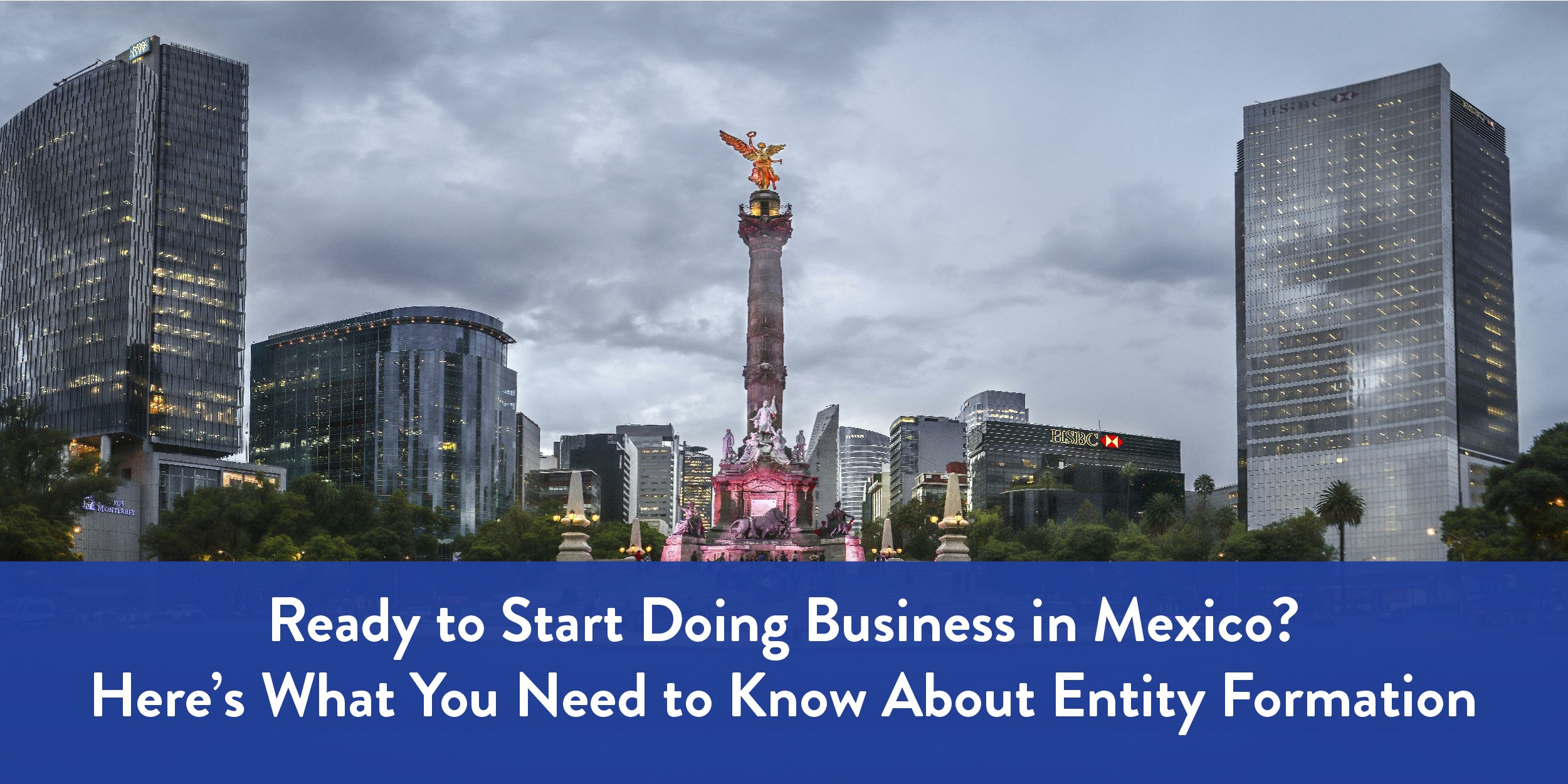Ready to Start Doing Business in Mexico? Here’s What You Need to Know